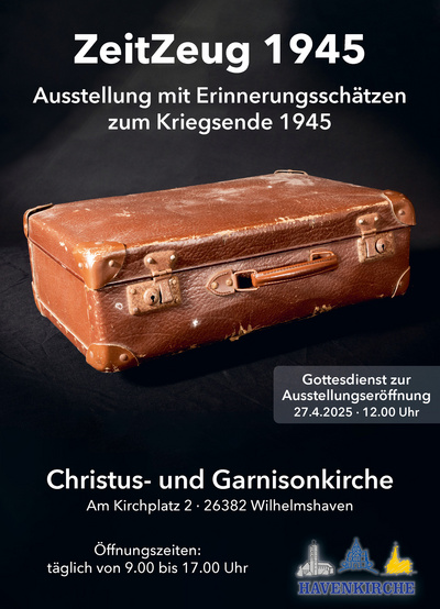 „ZeitZeug 1945“ – Ausstellung mit Erinnerungsschätzen zum Kriegsende 1945 in der Christus- und Garnisonkirche in Wilhelmshaven