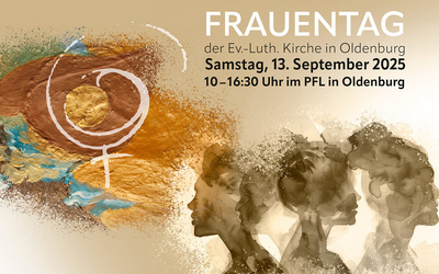 Diesjähriger Frauentag der Ev.-Luth. Kirche in Oldenburg am 13. September im Kulturzentrum PFL in Oldenburg