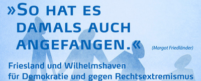 Mit einem Zitat von Margot Friedländer "So hat es damals auch angefangen. – Friesland und Wilhelmshaven für Demokratie und gegen Rechtsextremismus" rufen verschiedene Organisationen und Initiativen zur Teilnahme an einer Kundgebung in Wilhelmshaven auf. Grafik: Rogate-Kloster