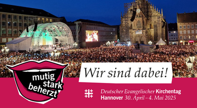 „mutig – stark – beherzt“: So lautet das Motto des Deutschen Evangelischen Kirchentages 2025 in Hannover.