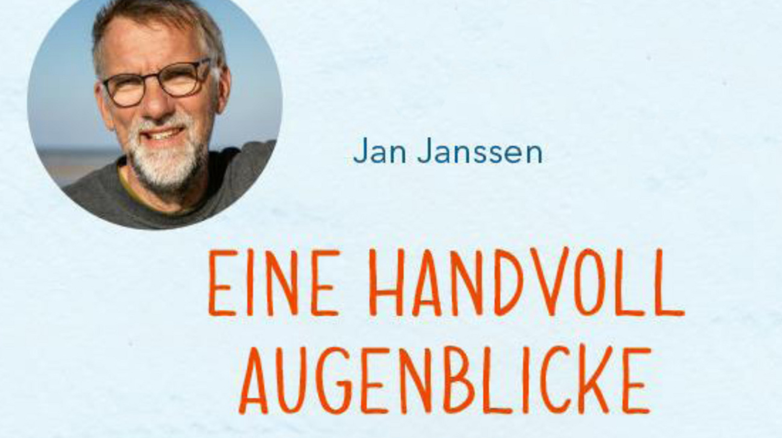 Das neue Buch „Eine Handvoll Augenblicke“ von Inselpastor Jan Janssen